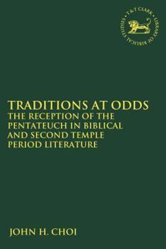 Paperback Traditions at Odds: The Reception of the Pentateuch in Biblical and Second Temple Period Literature Book