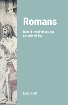 Paperback Romans: Behold the kindness and severity of God Book
