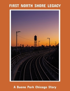 Paperback First North Shore Legacy: A Buena Park Chicago Story Book