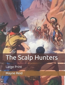 Paperback The Scalp Hunters: Large Print Book