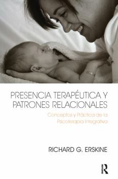 Paperback Presencia Terapéutica Y Patrones Relacionales: Conceptos Y Práctica de la Psicoterapia Integrativa [Spanish] Book