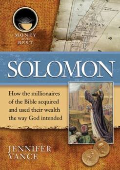 Solomon (Money at Its Best: Millionaires of the Bible)