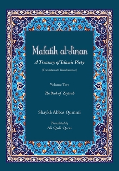 Paperback Mafatih al-Jinan: A Treasury of Islamic Piety (Translation & Transliteration): Volume Two: The Book of Ziyarah Book