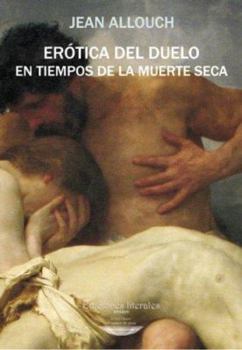 Paperback Erotica del Duelo En Tiempos de La Muerte Seca (Spanish Edition) [Spanish] Book