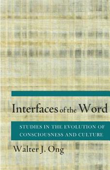 Hardcover Interfaces of the Word: Studies in the Evolution of Consciousness and Culture Book