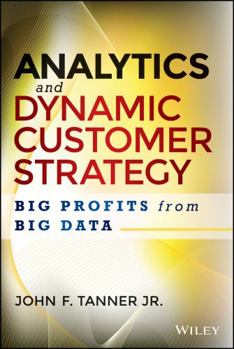Hardcover Analytics and Dynamic Customer Strategy: Big Profits from Big Data Book