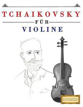 Paperback Tchaikovsky für Violine: 10 Leichte Stücke für Violine Anfänger Buch [German] Book