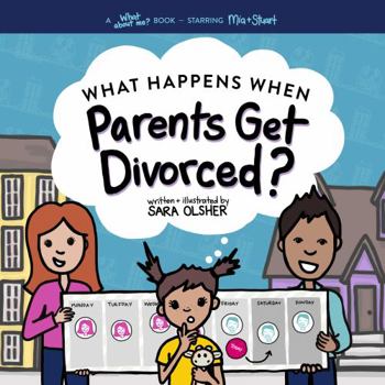 Paperback What Happens When Parents Get Divorced?: Explain what divorce is and how it affects a kid's day-to-day life (What About Me? Books) Book