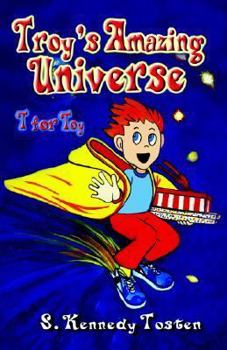 Paperback Troy's Amazing Universe: T for Toy Book