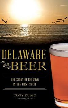 Hardcover Delaware Beer: The Story of Brewing in the First State Book