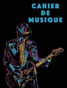 Cahier De Musique: Musiciens Composition Livre Instrument Manuscrit Personnel Papier Piano Guitare Standard 13 portées Grand Carnet / Journal Cadeau ... souple, Finition mate. (French Edition)