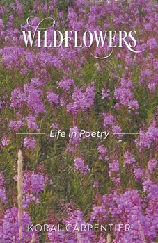 Wildflowers: Life in Poetry