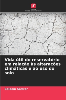 Vida útil do reservatório em relação às alterações climáticas e ao uso do solo (Portuguese Edition)