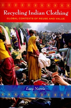 Hardcover Recycling Indian Clothing: Global Contexts of Reuse and Value (Tracking Globalization) Book