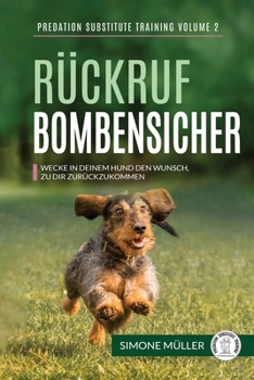 Paperback Rückruf Bombensicher: Wecke in deinem Hund den Wunsch zu dir zurückzukommen [German] Book