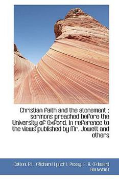 Christian Faith and the Atonement : Sermons preached before the University of Oxford, in reference T