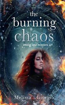 The Burning Chaos - Book #2 of the Smoke and Mirrors