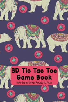 3D Tic Tac Toe Game Book 464 Game Grids Ready to Play: Naughts and Crosses Notebook 4x4x4 Cubic Grid Game Boards For Kids & Adults Play 4-in-a-row XO ... Boards in Total, Fun Paper Games, Elephants
