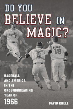 Hardcover Do You Believe in Magic?: Baseball and America in the Groundbreaking Year of 1966 Book