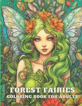 Paperback Forest Fairies Coloring Book For Adults: 100 Magical Flower Fairies Illustrations for Relaxation and Mindfulness Book