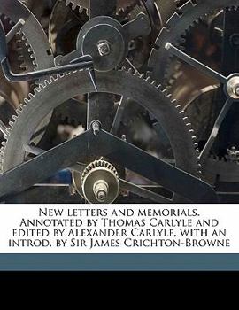 Paperback New Letters and Memorials. Annotated by Thomas Carlyle and Edited by Alexander Carlyle, with an Introd. by Sir James Crichton-Browne Volume 1 Book