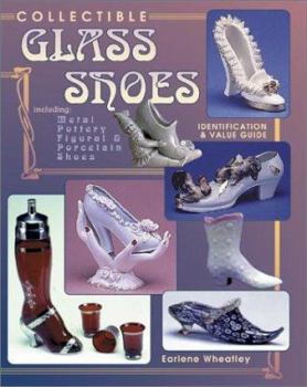 Paperback Collectible Glass Shoes: Including Metal, Pottery, Figural & Porcelain Shoes Book