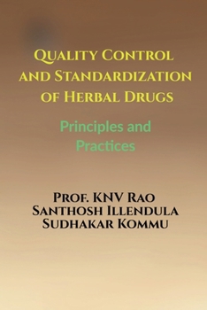 Quality Control and Standardization of Herbal Drugs: Principles and Practices