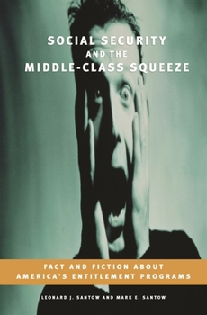 Paperback Social Security and the Middle-Class Squeeze: Fact and Fiction about America's Entitlement Programs Book