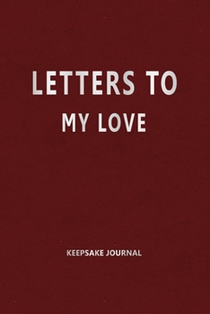 Paperback Letters to My Love (Keepsake Journal): Our Precious Memories --- Love Letters to My Love Book