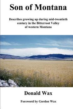 Son of Montana: Describes Growing Up During Mid-Twentith Century in the Bitterroot Valley of Western Montana