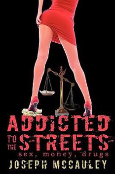 Paperback Addicted to the Streets: Sex, Money, Drugs Book