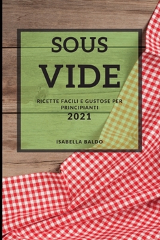Paperback Sous Vide: Ricette Facili E Gustose Per Principianti [Italian] Book