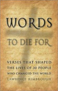 Hardcover Words to Die for: Verses That Shaped the Lives of 30 People Who Changed the World Book