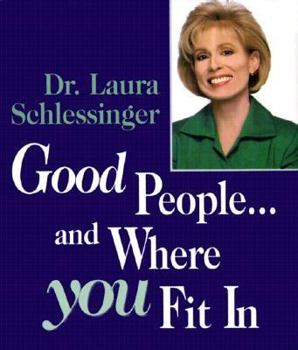 Hardcover Good People...Where You Fit In-Dr. Laura Schles Book