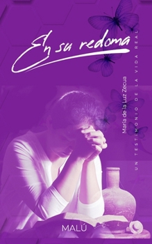 Paperback En Su Redoma: Un testimonio de la vida real [Spanish] Book