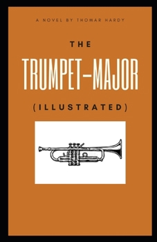Paperback The Trumpet-Major Illustrated Book