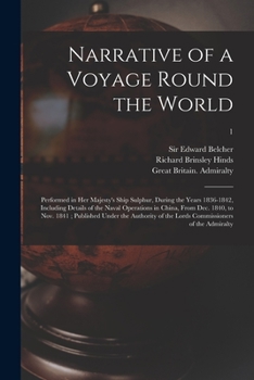 Paperback Narrative of a Voyage Round the World: Performed in Her Majesty's Ship Sulphur, During the Years 1836-1842, Including Details of the Naval Operations Book