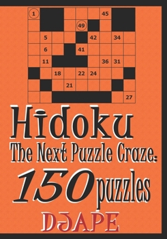 Paperback Hidoku: The Next Puzzle Craze - 150 Puzzles Book