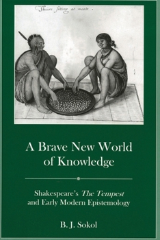 Hardcover A Brave New World of Knowledge: Shakespeare's the Tempest and Early Modern Epistemology Book