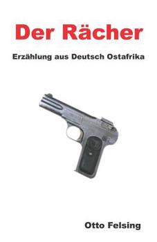 Paperback Der Rächer: Erzählung aus Deutsch Otafrika [German] Book