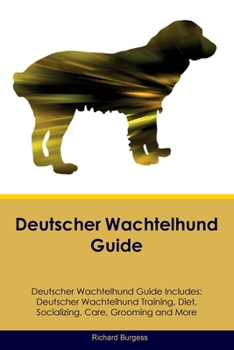 Paperback Deutscher Wachtelhund Guide Deutscher Wachtelhund Guide Includes: Deutscher Wachtelhund Training, Diet, Socializing, Care, Grooming, and More Book