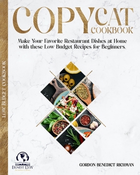 Paperback Copycat Cookbook: Make Your Favorite Restaurant Dishes at Home with these Low Budget Recipes for Beginners. Book