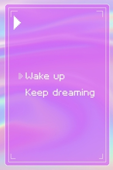 Wake Up Keep Dreaming: All Purpose 6x9 Blank Lined Notebook Journal Way Better Than A Card Trendy Unique Gift Pink Texture 8bit