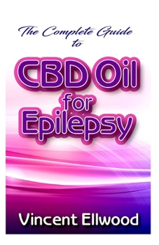 The Complete Guide To CBD Oil for Epilepsy