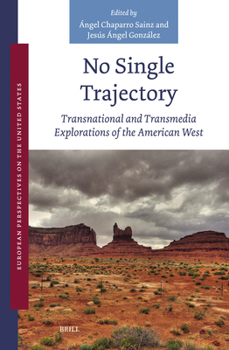 Hardcover No Single Trajectory: Transnational and Transmedia Explorations of the American West Book