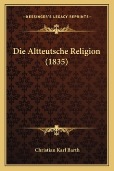 Die Altteutsche Religion - Scholar's Choice Edition