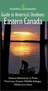 Hardcover National Geographic Guide to America's Outdoors: Eastern Canada Book