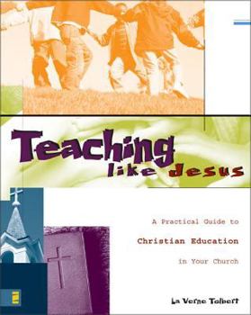 Paperback Teaching Like Jesus: A Practical Guide to Christian Education in Your Church Book