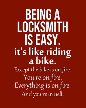 Being a Locksmith is Easy. It's like riding a bike. Except the bike is on fire. You're on fire. Everything is on fire. And you're in hell.: Calendar 2020, Monthly & Weekly Planner Jan. - Dec. 2020