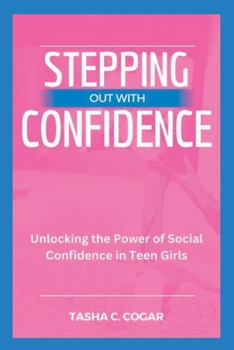 Paperback Stepping Out with Confidence: Unlocking the Power of Social Confidence in Teen Girls Book